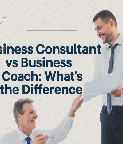 Business Consultant vs Business Coach: What’s the Difference?
