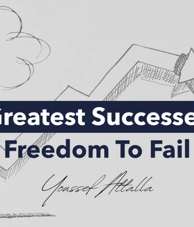 The Greatest Successes Come From Having The Freedom To Fail