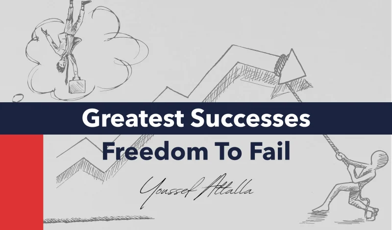 the greatest successes come from having the freedom to fail