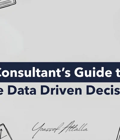 The Consultant’s Guide to Helping Companies Take Data Driven Decisions: From Insight to Revenue